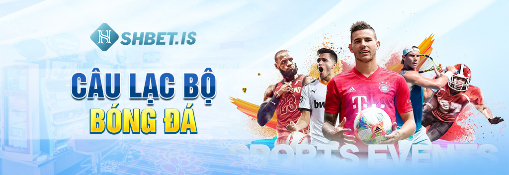 Câu Lạc Bộ game thủ SHBET - CLB số 1 hiện nay 2 Câu-lạc-bộ-Bóng-đá
