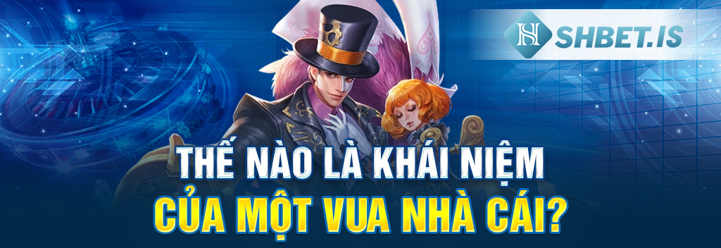 Vua Nhà Cái - Top 3 Ưu Điểm Của Một Sân Chơi Uy Tín 1 Thế nào là khái niệm của một vua nhà cái?