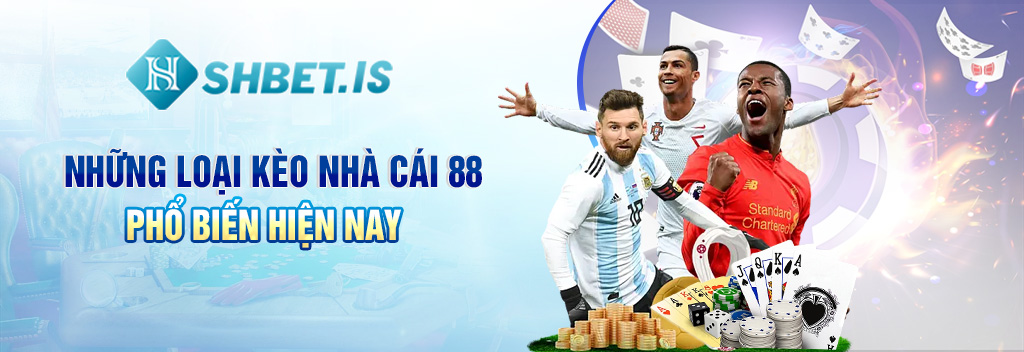 Khám Phá Chi Tiết Về Kèo Nhà Cái 88 Cùng SHBET 2 Những loại kèo nhà cái 88 phổ biến hiện nay