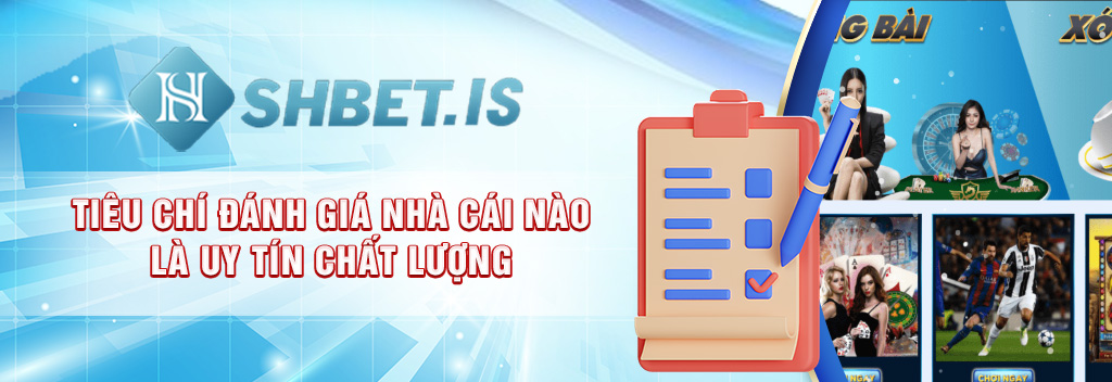 Tieu chi danh gia nha cai nao la uy tin chat luong
