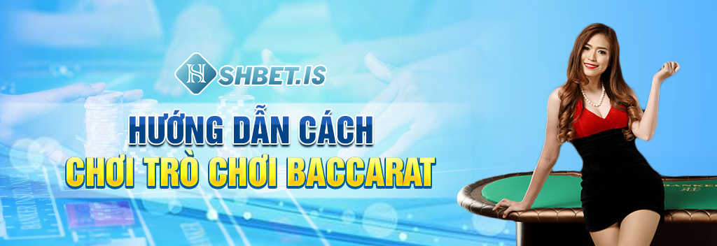 huong dan cach choi tro cho baccarat