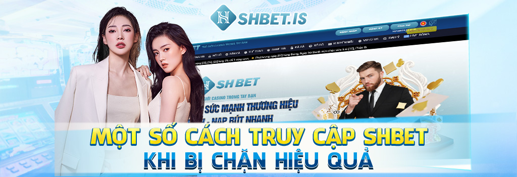 Cách Vào SHBET Không Bị Chặn Mới Nhất Thời Điểm Cuối 2023 3 Cách vào SHBET không bị chặn cực nhanh