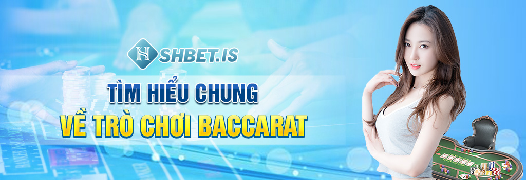 tim hieu chung ve tro choi baccarat