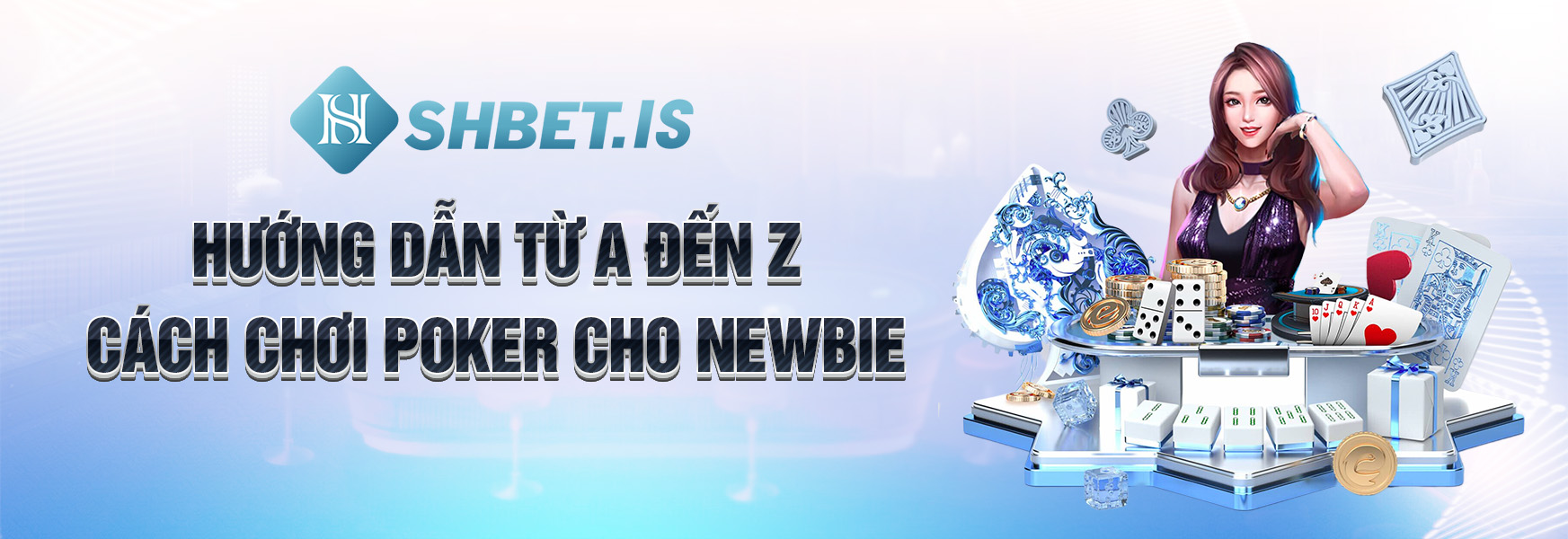 Cách Chơi Poker Tại SHBET Đơn Giản Nhất 2023 2 Hướng dẫn từ a đến z cách chơi Poker cho newbie