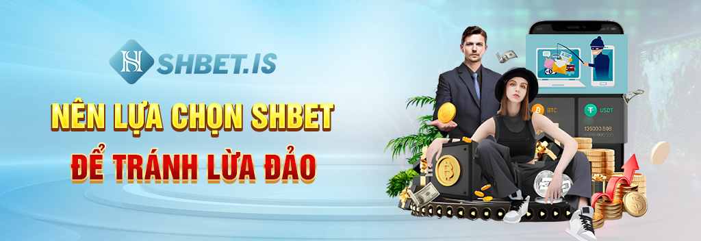 Nên chọn SHBET để tránh lừa đảo 