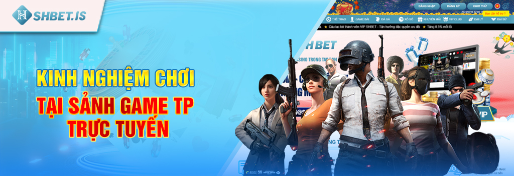 Kinh nghiệm chơi tại sảnh game TP trực tuyến