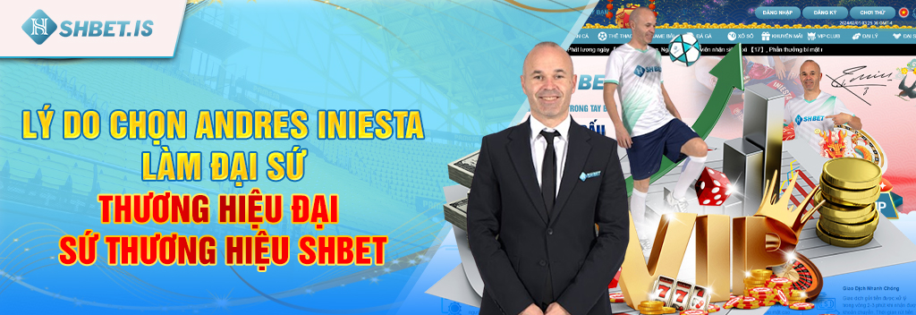 Đại sứ thương hiệu SHBET - Andres Iniesta 14 Lý do chọn Andres Iniesta làm đại sứ thương hiệu đại sứ thương hiệu SHBET