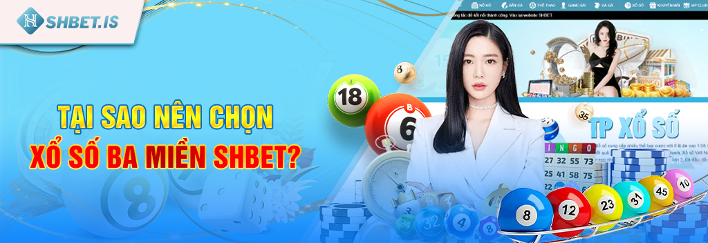 Tại sao nên chọn xổ số ba miền SHBET?