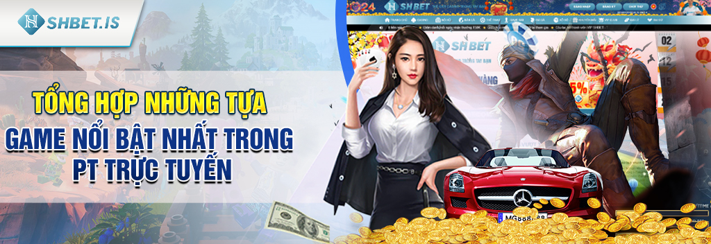 Tổng hợp những tựa game nổi bật nhất trong PT trực tuyến